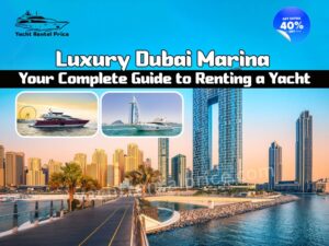 Read more about the article Luxury Dubai Marina: Your Complete Guide to Renting a Yacht