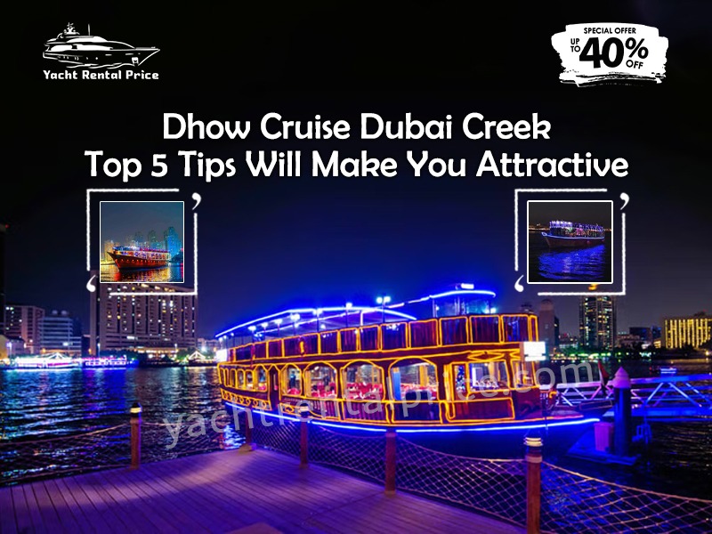 Read more about the article Dhow Cruise Dubai Creek: Top 5 Tips Will Make You Attractive