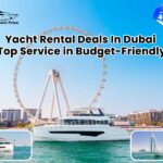 Yacht Rental Deals In Dubai: Top Service in Budget-friendly